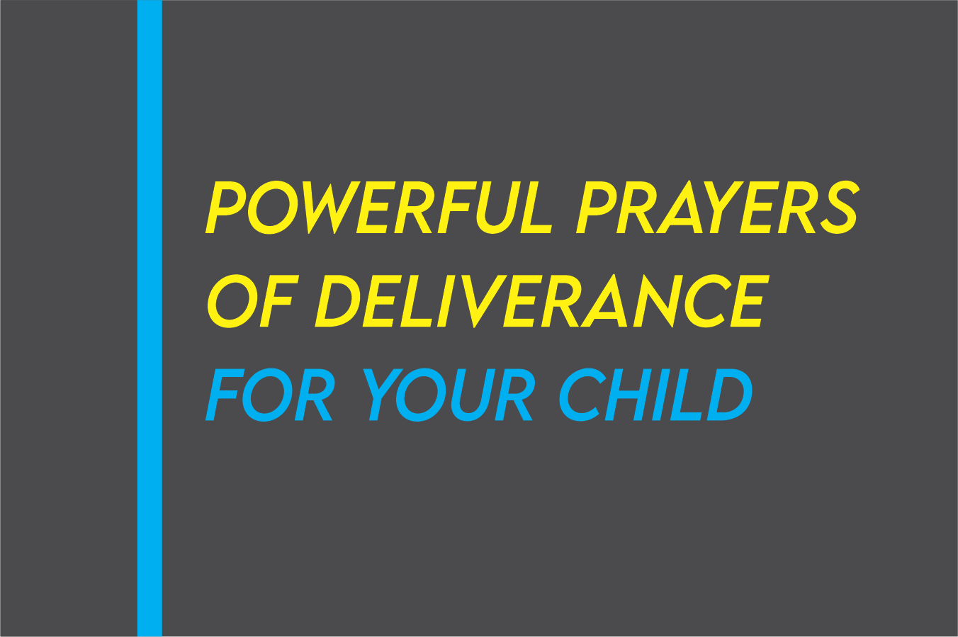 Powerful Deliverance Prayer For My Child
