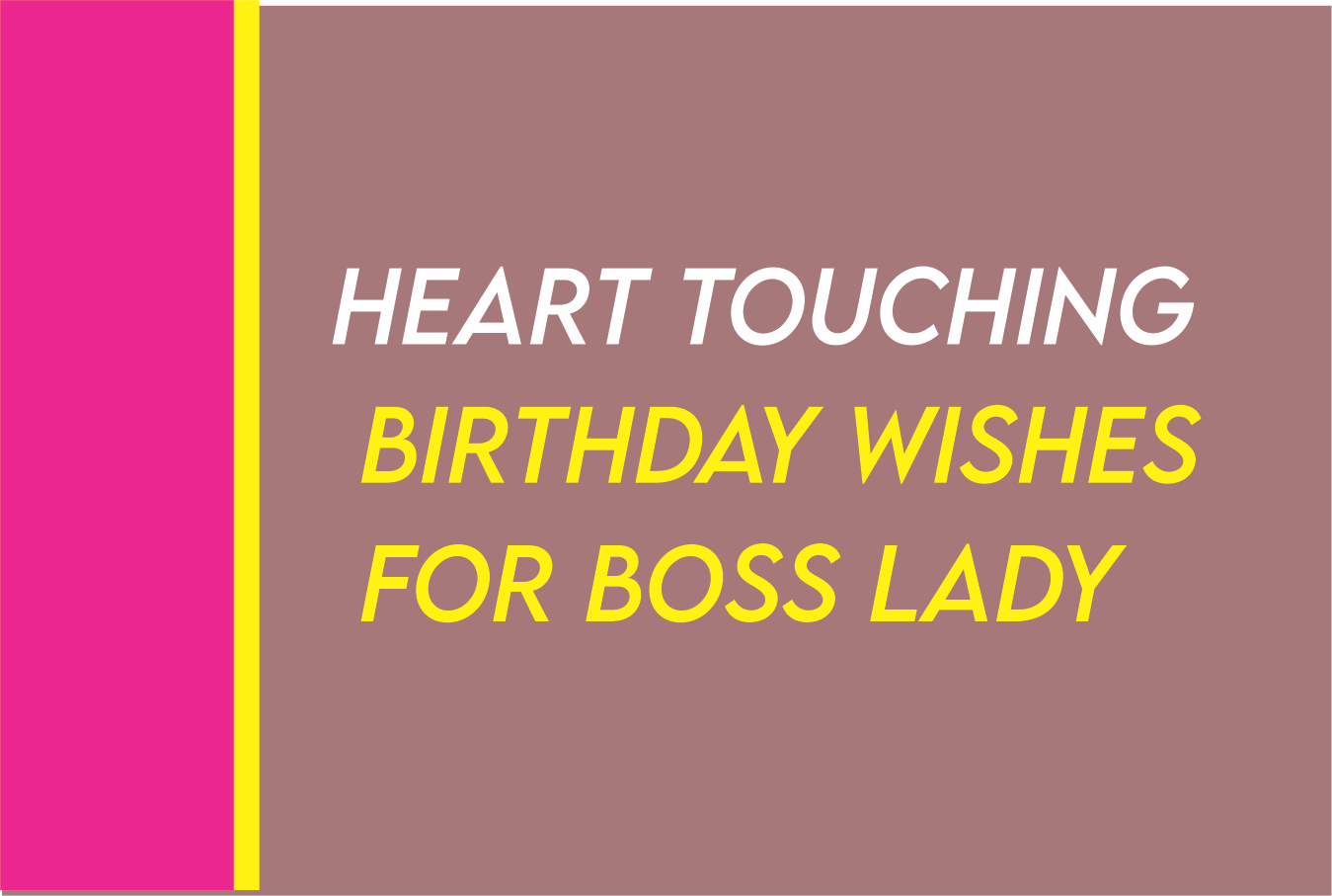 Heart Touching Birthday Wishes For Boss Lady