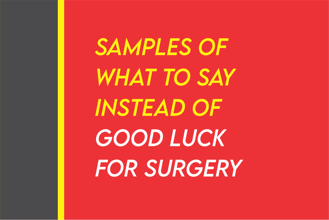 What Can I Say Instead Of Good Luck For Surgery
